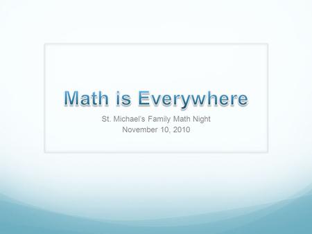 St. Michael’s Family Math Night November 10, 2010.