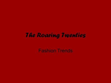 The Roaring Twenties Fashion Trends. How do these two women differ in appearance? Woman dressed in turn of the century Victorian fashion. Woman dressed.