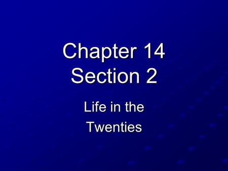 Chapter 14 Section 2 Life in the Twenties. Prohibition Reformers had long been seeking a ban on alcohol because of its contribution to crime, family violence.