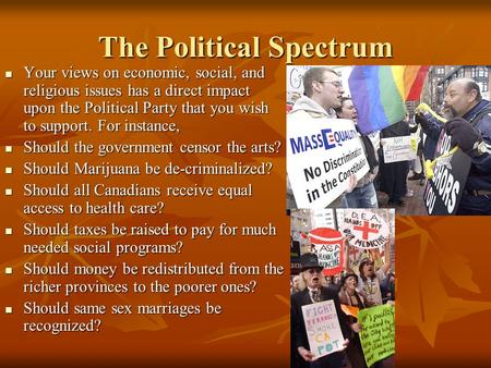 The Political Spectrum Your views on economic, social, and religious issues has a direct impact upon the Political Party that you wish to support. For.