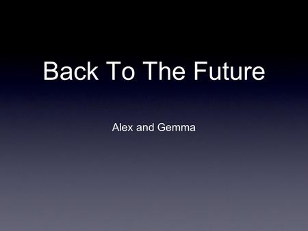 Back To The Future Alex and Gemma. Budget and Box office takings Budget: The budget for the film is said to be around $19,000,000 Takings: The worldwide.