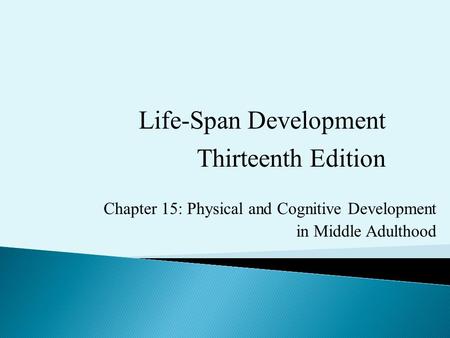 Chapter 15: Physical and Cognitive Development in Middle Adulthood