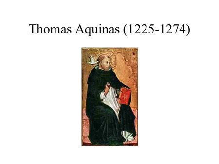 Thomas Aquinas (1225-1274). Saint Anselm (1033-1109) “It seems to me a case of negligence if, after becoming firm in our faith, we do not strive to understand.