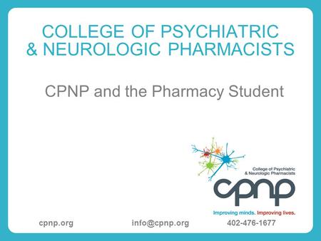 COLLEGE OF PSYCHIATRIC & NEUROLOGIC PHARMACISTS CPNP and the Pharmacy Student