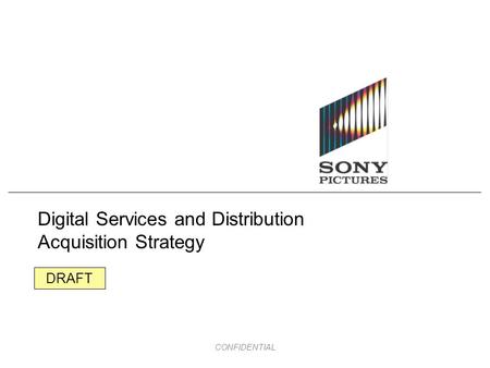 CONFIDENTIAL DRAFT Digital Services and Distribution Acquisition Strategy.