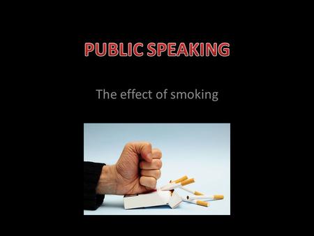 The effect of smoking. Smoking Smoking is a practice in which a substance, most commonly tobacco or cannabis, is burned and the smoke is tasted.