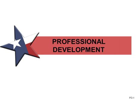 PD-1 PROFESSIONAL DEVELOPMENT. PD-2 PROFESSIONAL DEVELOPMENT Instructional Leadership Development Framework for Data-driven Systems QUALITY STUDENT PERFORMANCE.