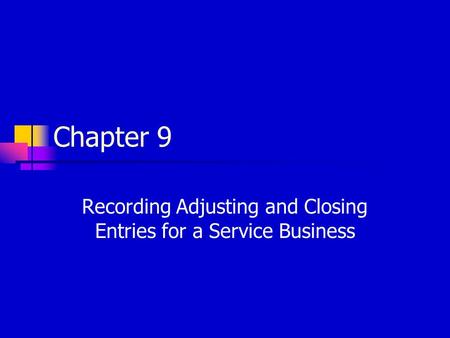 Recording Adjusting and Closing Entries for a Service Business
