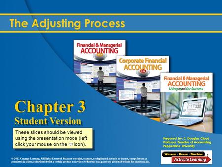 Prepared by: C. Douglas Cloud Professor Emeritus of Accounting Pepperdine University © 2011 Cengage Learning. All Rights Reserved. May not be copied, scanned,