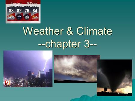 Weather & Climate --chapter 3--