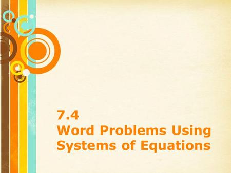 Free Powerpoint Templates Page 1 Free Powerpoint Templates 7.4 Word Problems Using Systems of Equations.