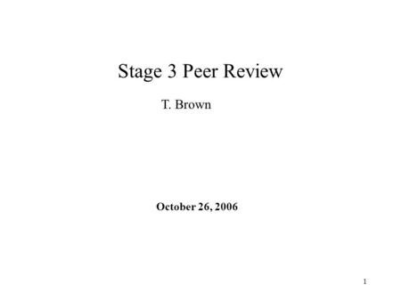 1 Stage 3 Peer Review October 26, 2006 T. Brown. 2 Field Period Assembly (FPA) 1.Make sure the requirements for the tooling is well defined (including.
