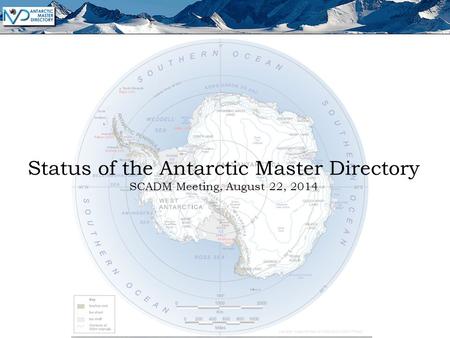 Status of the Antarctic Master Directory SCADM Meeting, August 22, 2014.