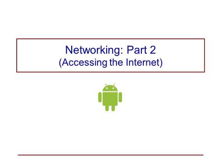 Networking: Part 2 (Accessing the Internet). The UI Thread When an application is launched, the system creates a “main” UI thread responsible for handling.