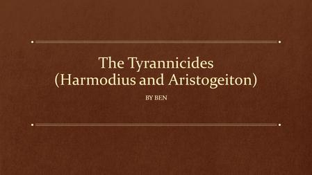 The Tyrannicides (Harmodius and Aristogeiton)