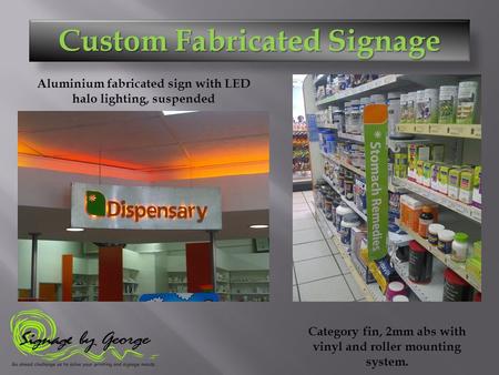 Aluminium fabricated sign with LED halo lighting, suspended Category fin, 2mm abs with vinyl and roller mounting system. Custom Fabricated Signage.