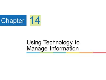 Using Technology to Manage Information Chapter 14.