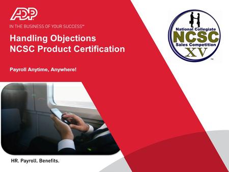 Handling Objections NCSC Product Certification Payroll Anytime, Anywhere!