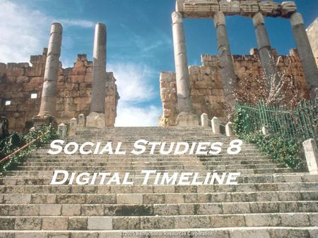 Social Studies 8 Digital Timeline. Creating a Digital Timeline Rational for project: It can be difficult to separate the events from The classical time.