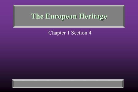 The European Heritage Chapter 1 Section 4. Key Terms Define: monotheism, salvation, direct democracy, republic, fedualism.