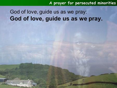 God of love, guide us as we pray: God of love, guide us as we pray. A prayer for persecuted minorities.