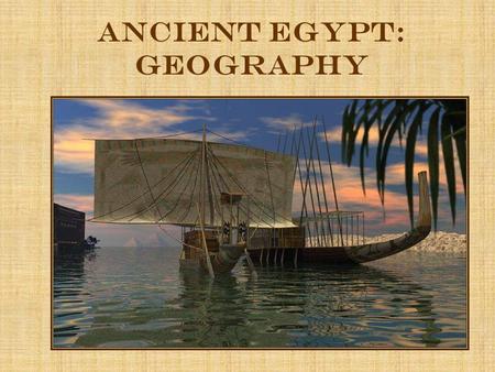 Ancient Egypt: Geography