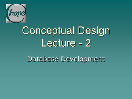Conceptual Design Lecture - 2 Database Development.