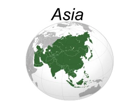 Asia. Prior Knowledge...? Can you name 10 countries that make up the Asian continent? Can you name any native Asian animals? Can you name any key moments.