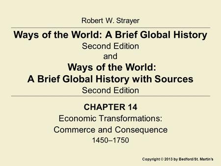 Robert W. Strayer Ways of the World: A Brief Global History Second Edition and Ways of the World: A Brief Global History with Sources Second Edition CHAPTER.