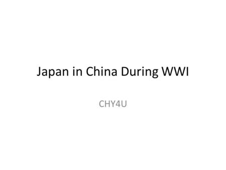 Japan in China During WWI CHY4U. Imperial Powers in China Elisabeth Gaynor Ellis and Anthony Esler, World History: Connections to Today – Teachers Edition.
