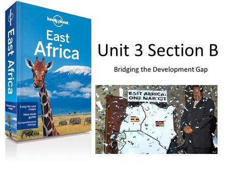 Unit 3 Section B Bridging the Development Gap. From Edexcel… Synopticity in Geography is often not very well understood by students. It means: Making.