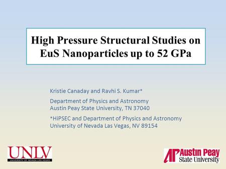 High Pressure Structural Studies on EuS Nanoparticles up to 52 GPa Kristie Canaday and Ravhi S. Kumar * Department of Physics and Astronomy Austin Peay.