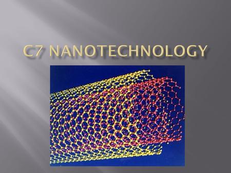  Nanotechnology is the research of compounds in the range of 1 to 100 nanometers (1.0 x 10 -9 m to 1.0 x 10 -7 m).