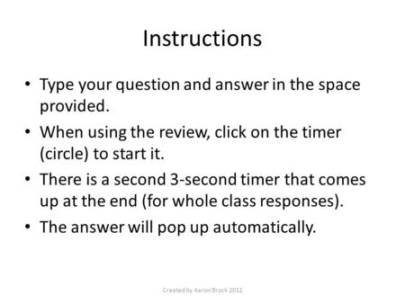 Instructions Type your question and answer in the space provided. When using the review, click on the timer (circle) to start it. There is a second 3-second.