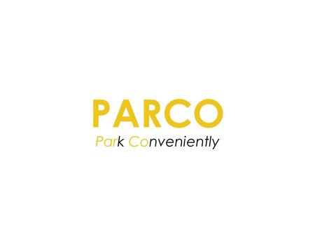 PARCO Park Conveniently. Swipe to see a summary of the application functions. JOIN Upon opening the application for the first time, the user will be able.