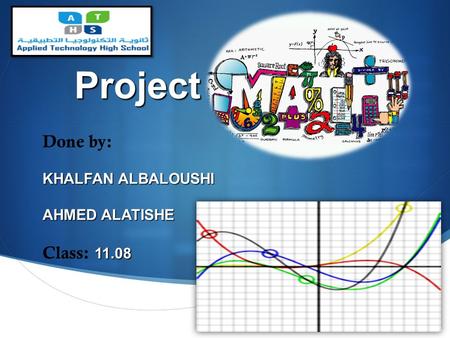  Project Done by: KHALFAN ALBALOUSHI AHMED ALATISHE 11.08 Class: 11.08.