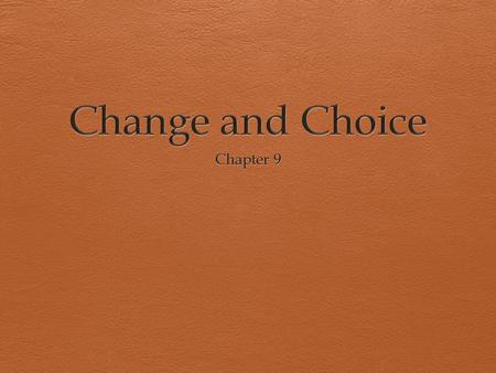 Change and Choice Chapter 9.