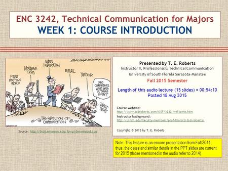 ENC 3242, Technical Communication for Majors WEEK 1: COURSE INTRODUCTION Presented by T. E. Roberts Instructor II, Professional & Technical Communication.