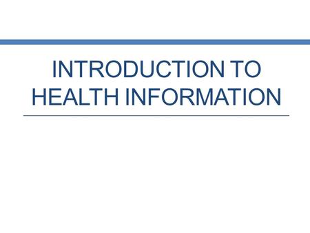 INTRODUCTION TO HEALTH INFORMATION. Health Care Information HIPPA Definition: Any information, whether oral or recorded in any format or medium, that.