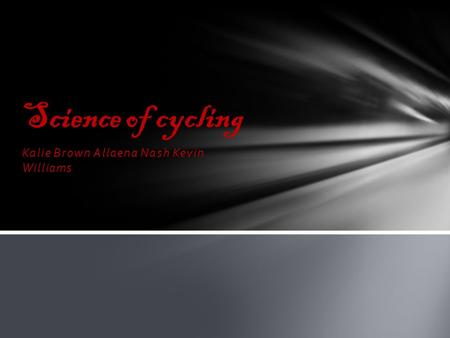 Kalie Brown Allaena Nash Kevin Williams Science of cycling.
