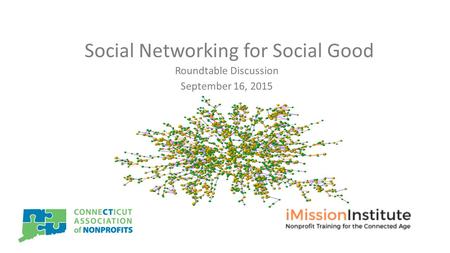 Social Networking for Social Good Roundtable Discussion September 16, 2015.