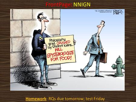 Homework: RQs due tomorrow; test Friday FrontPage: NNIGN.