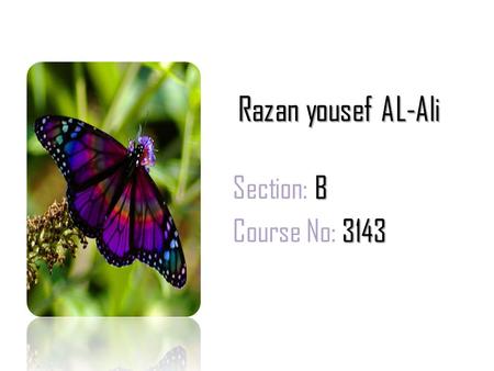 Razan yousef AL-Ali B Section: B 3143 Course No: 3143.