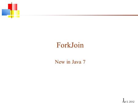 1 Apr 5, 2012 ForkJoin New in Java 7. Incrementor I package helloWorld; import java.util.concurrent.ForkJoinPool; import java.util.concurrent.RecursiveTask;