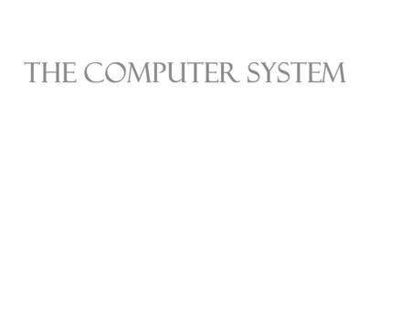 THE COMPUTER SYSTEM. Lecture Objectives Computer functions – Instruction fetch & execute – Interrupt Handling – I/O functions Interconnections Computer.