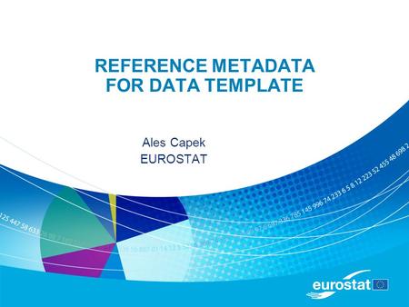 REFERENCE METADATA FOR DATA TEMPLATE Ales Capek EUROSTAT.