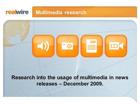 Research into the usage of multimedia in news releases – December 2009. Multimedia research.