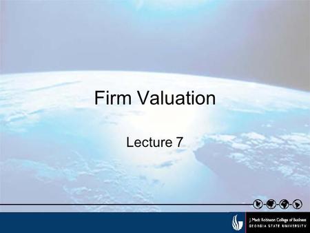 Firm Valuation Lecture 7. Trading and Operating Comparables Aggregate Value Market Value Revenue EBITDA EBIT Net Income Total Debt Book Value/Share EPS.