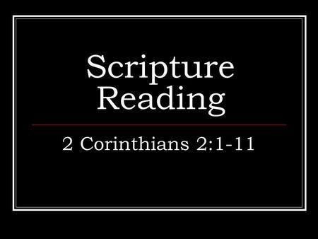 Scripture Reading 2 Corinthians 2:1-11. Introduction There is a constant struggle between good & evil, right & wrong. On one side we have God, and all.