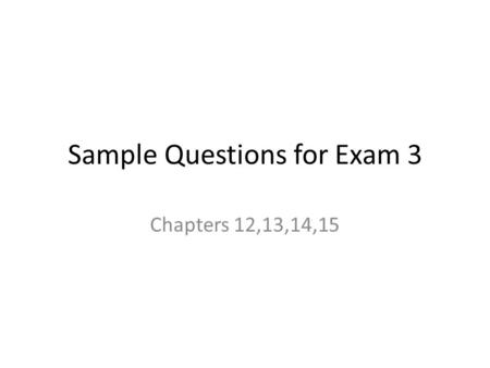 Sample Questions for Exam 3